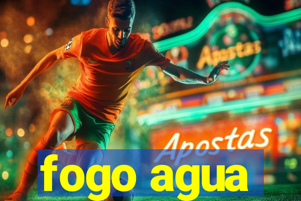 fogo agua